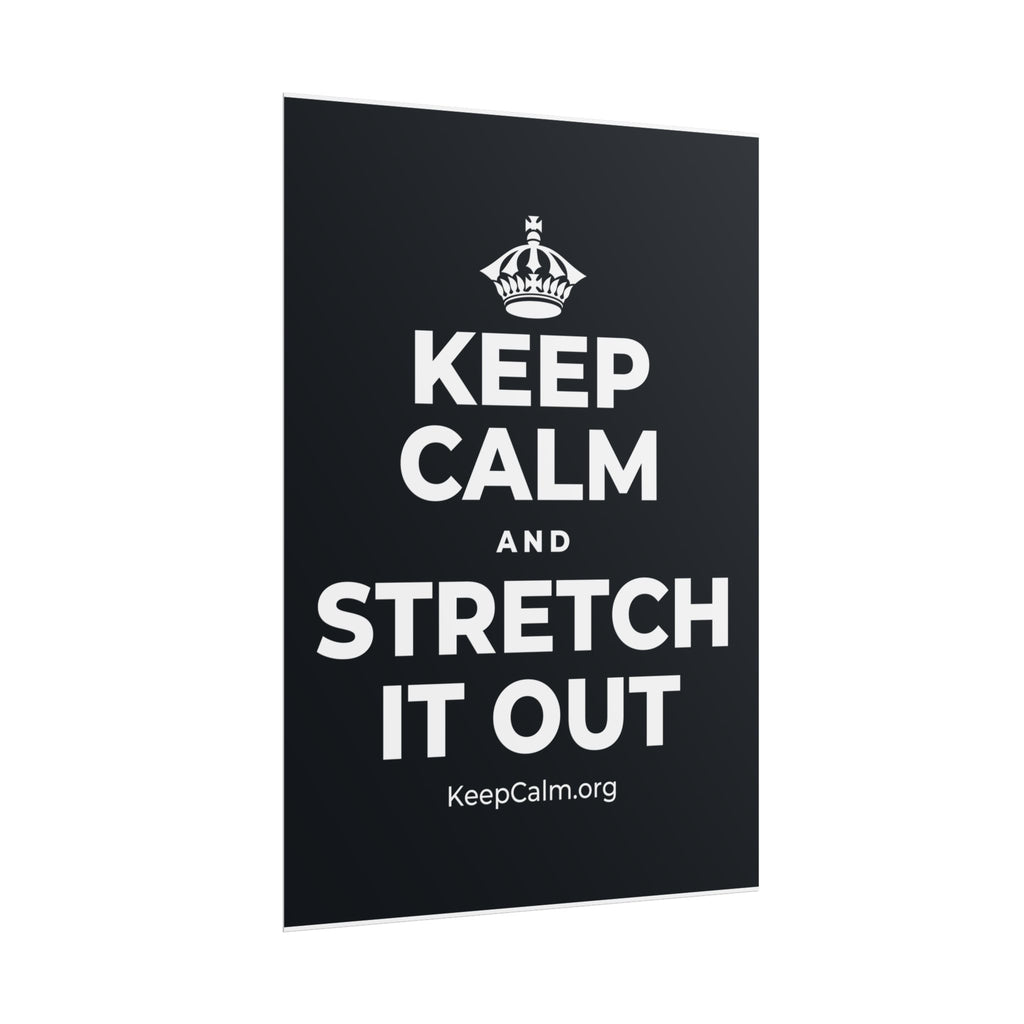 KEEP CALM AND STRETCH IT OUT Poster (Dark)