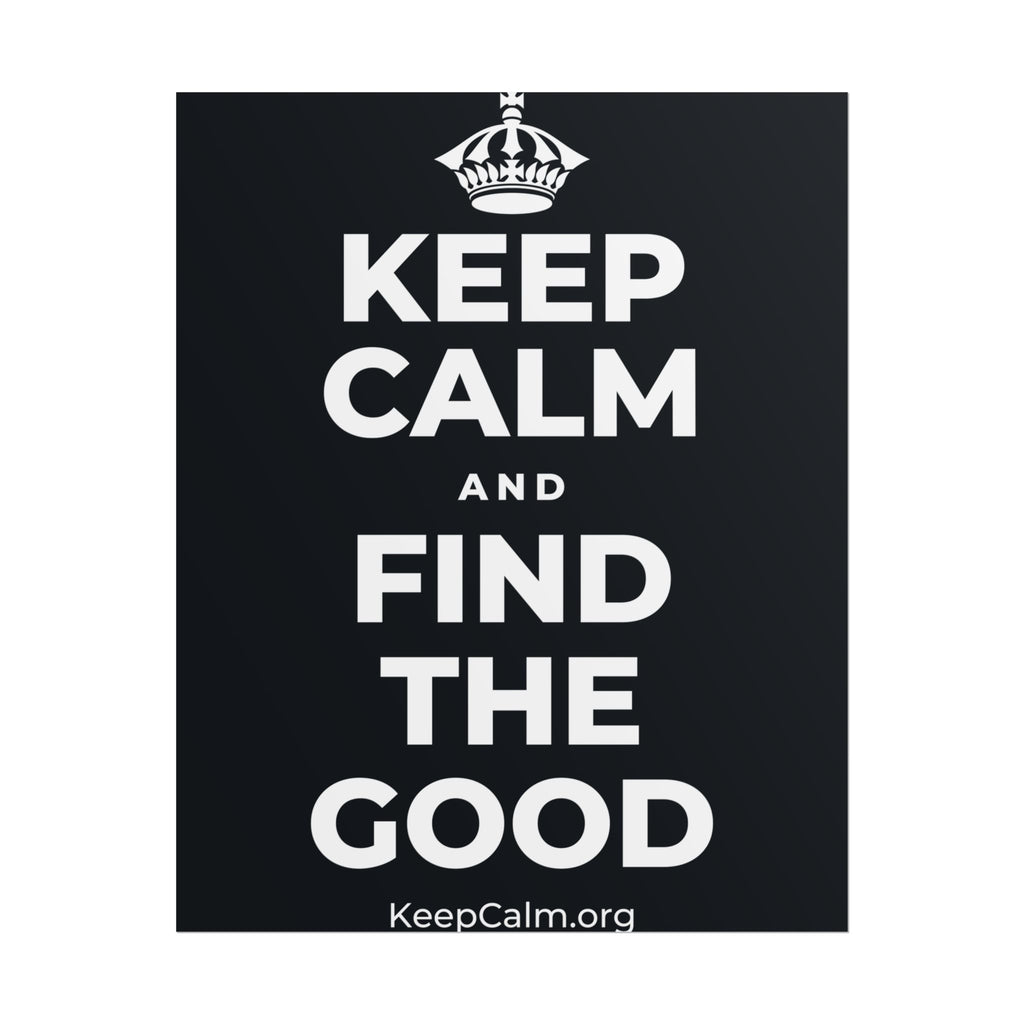 KEEP CALM AND FIND THE GOOD Poster (Dark)