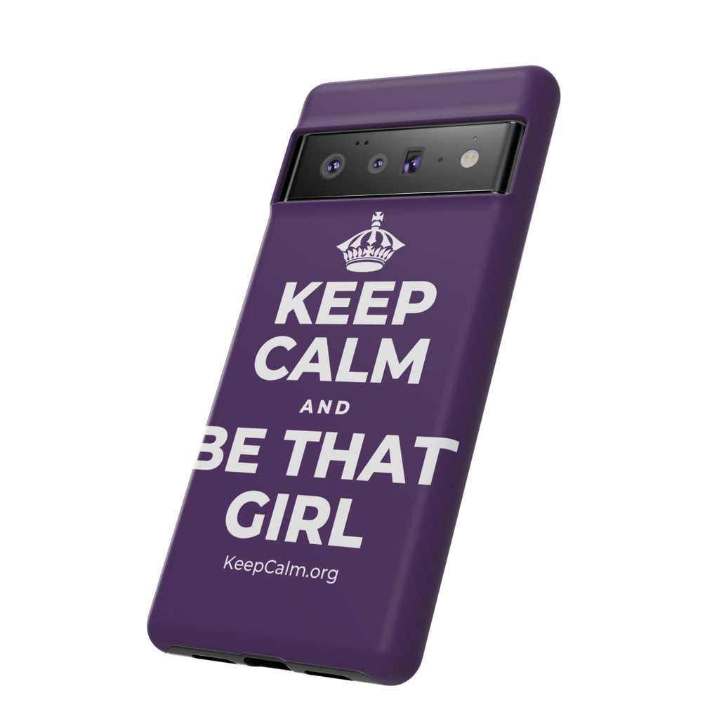 KEEP CALM AND BE THAT GIRL Phone Case