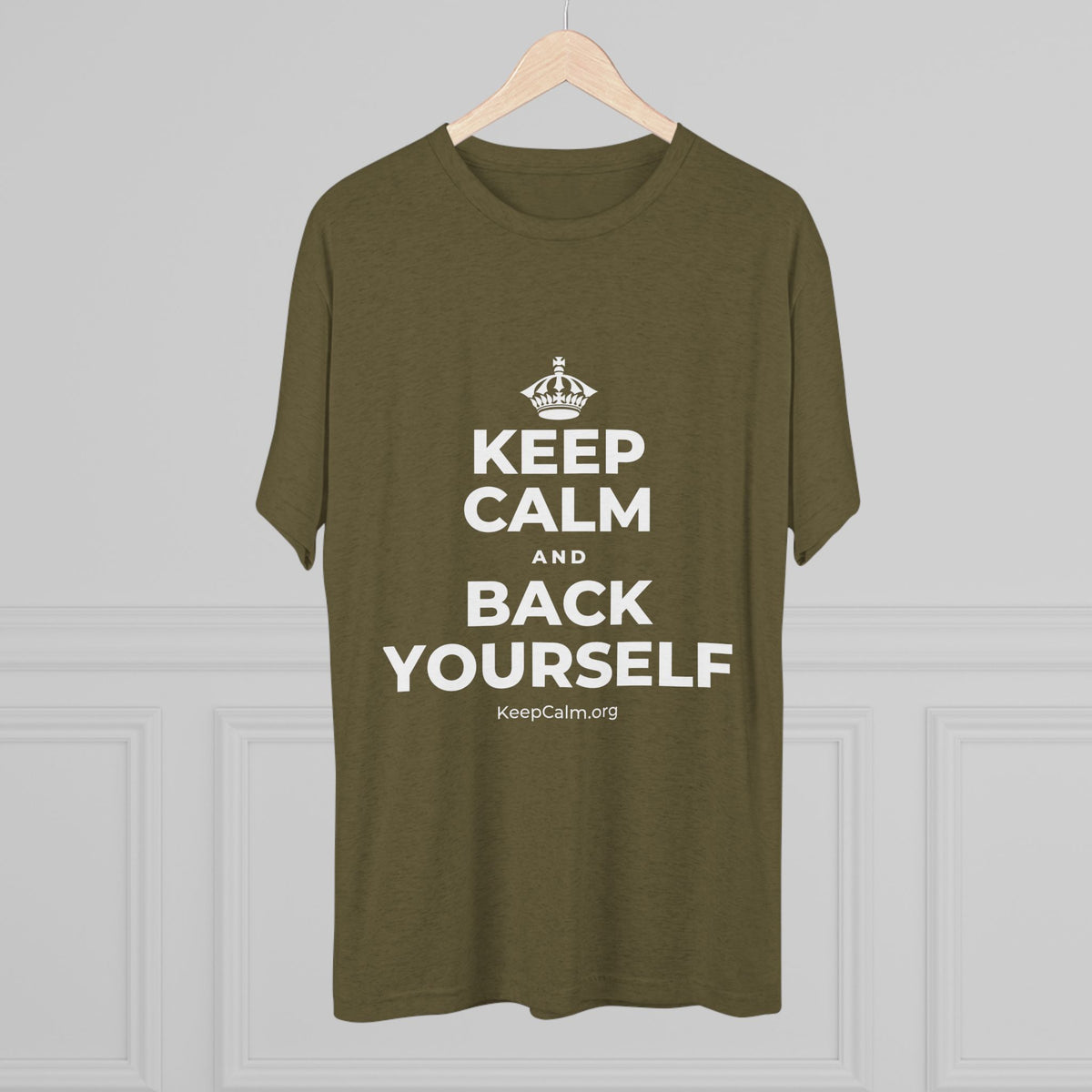 KEEP CALM AND BACK YOURSELF Tri-Blend Tee