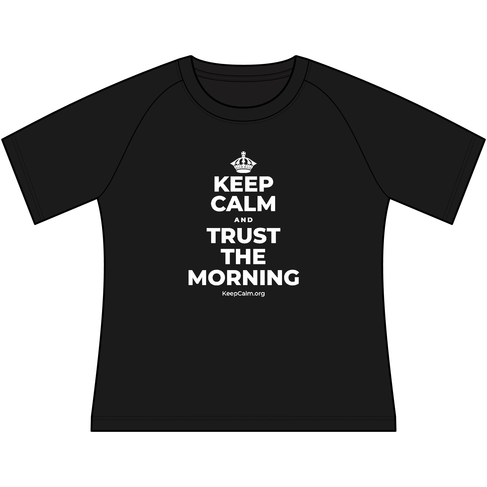 KEEP CALM AND TRUST THE MORNING Women's Raglan Tee