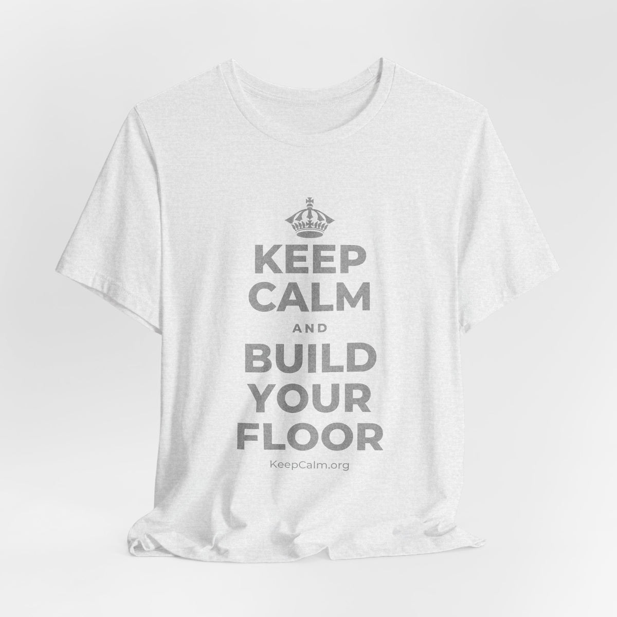 KEEP CALM AND BUILD YOUR FLOOR T-Shirt (Soft Cream–Heather Mauve)