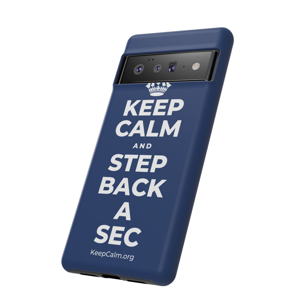 KEEP CALM AND STEP BACK A SEC Phone Case