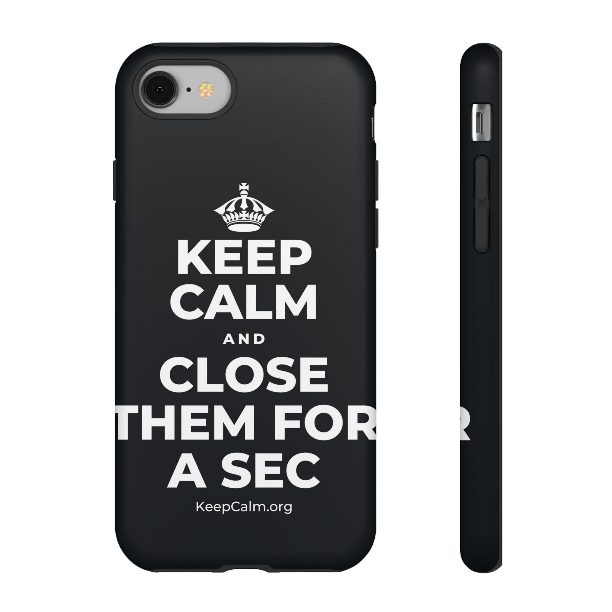 KEEP CALM AND CLOSE THEM FOR A SEC Phone Case (Dark)