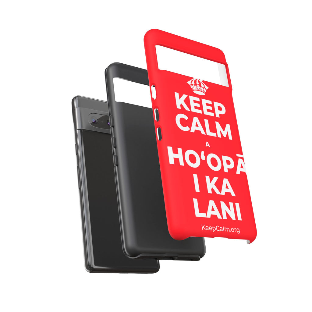 KEEP CALM A HOʻOPĀ I KA LANI Phone Case