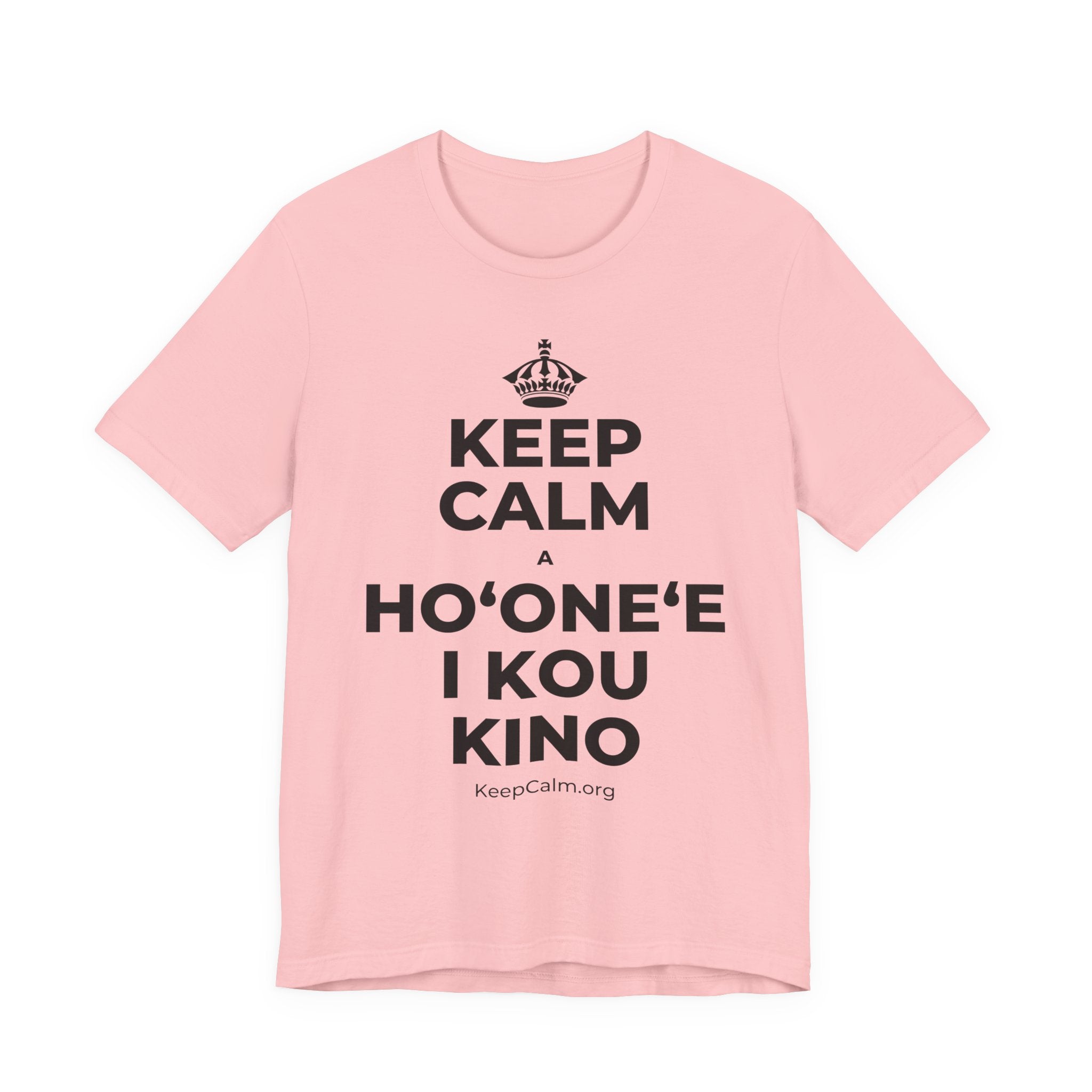 KEEP CALM A HOʻONEʻE I KOU KINO T-Shirt (White–Asphalt)