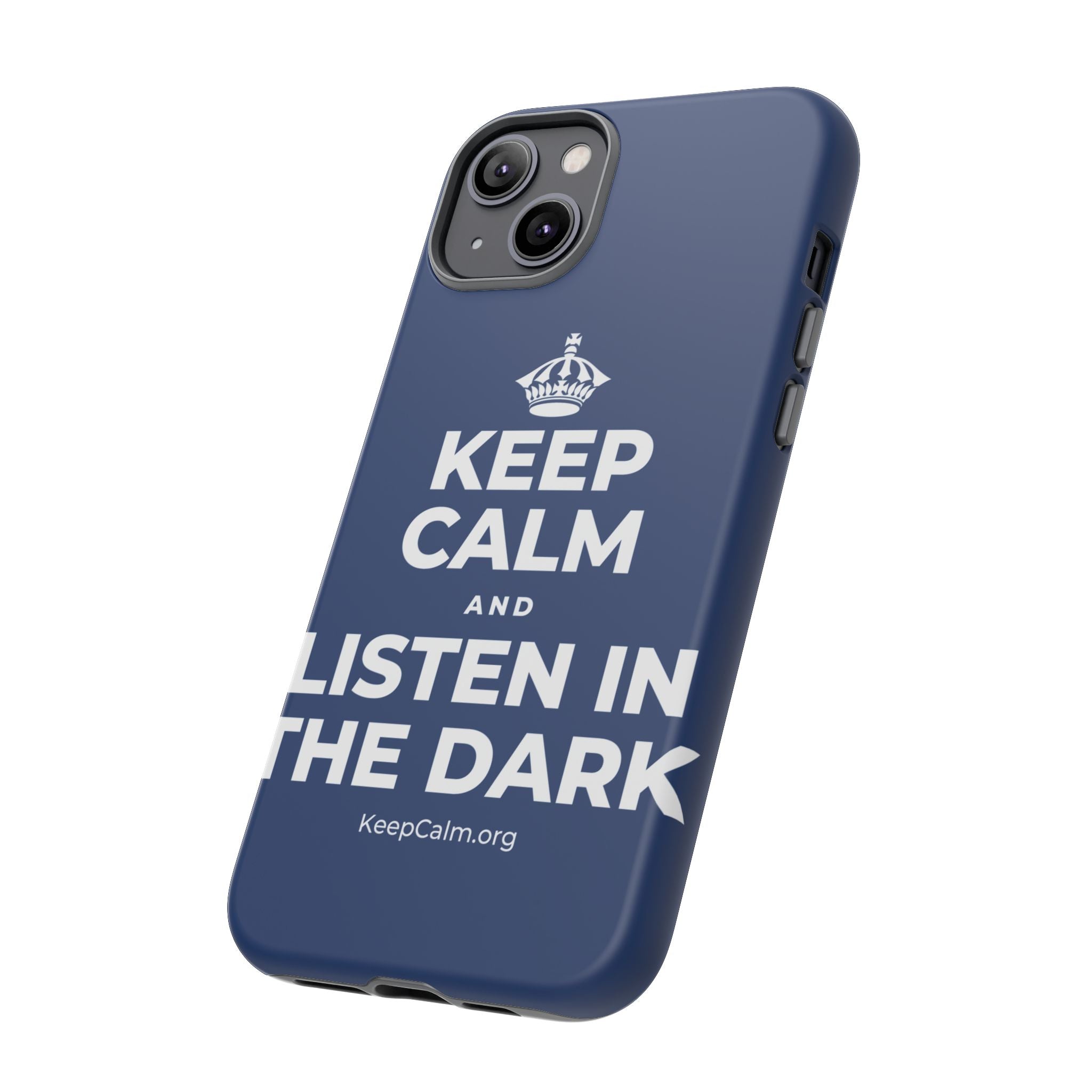 KEEP CALM AND LISTEN IN THE DARK Phone Case