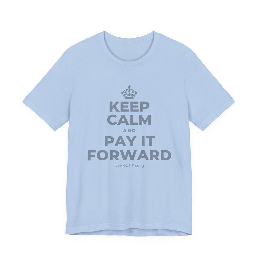 KEEP CALM AND PAY IT FORWARD T-Shirt (Baby Blue–Silver)