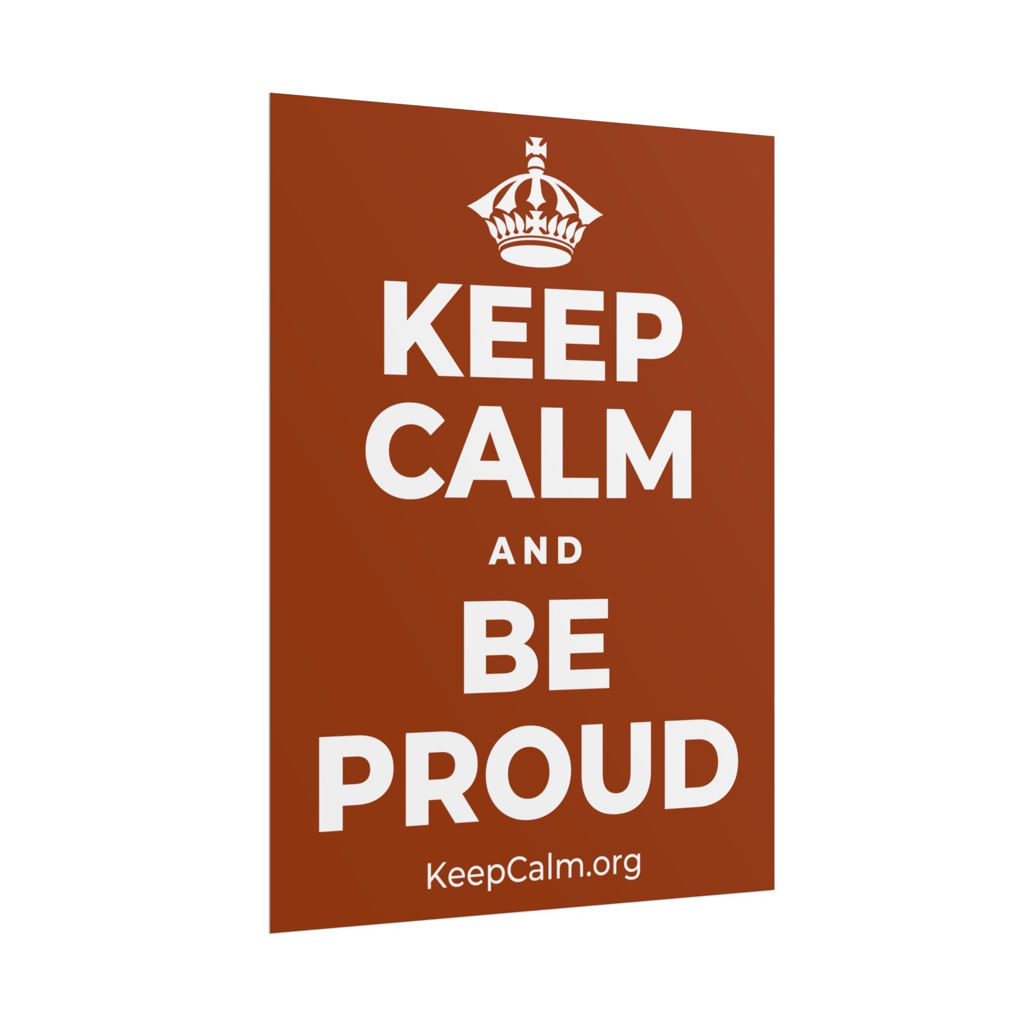 KEEP CALM AND BE PROUD Poster