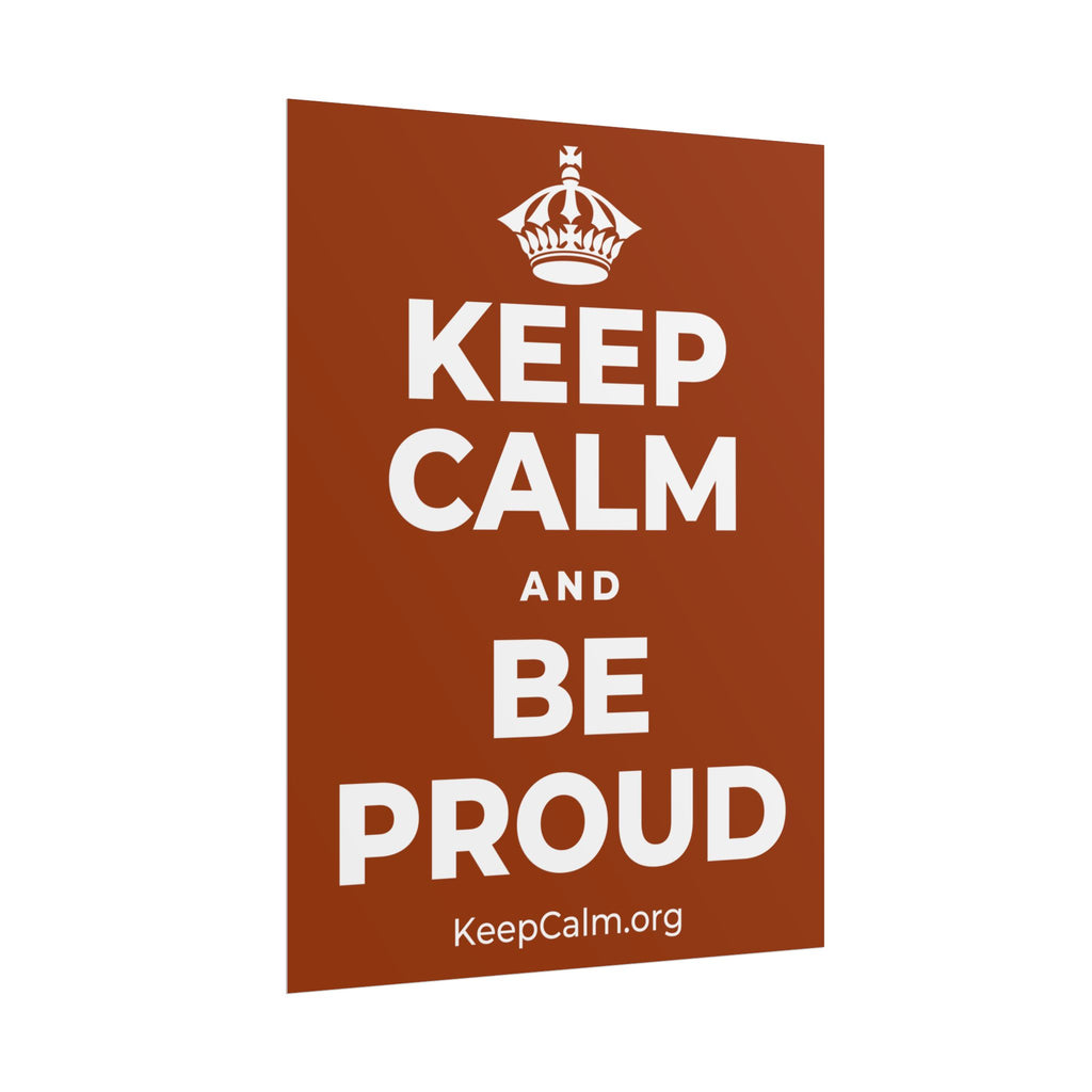 KEEP CALM AND BE PROUD Poster