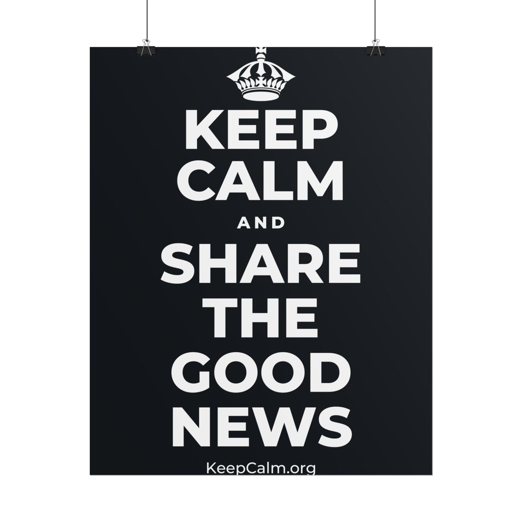KEEP CALM AND SHARE THE GOOD NEWS Poster (Dark)