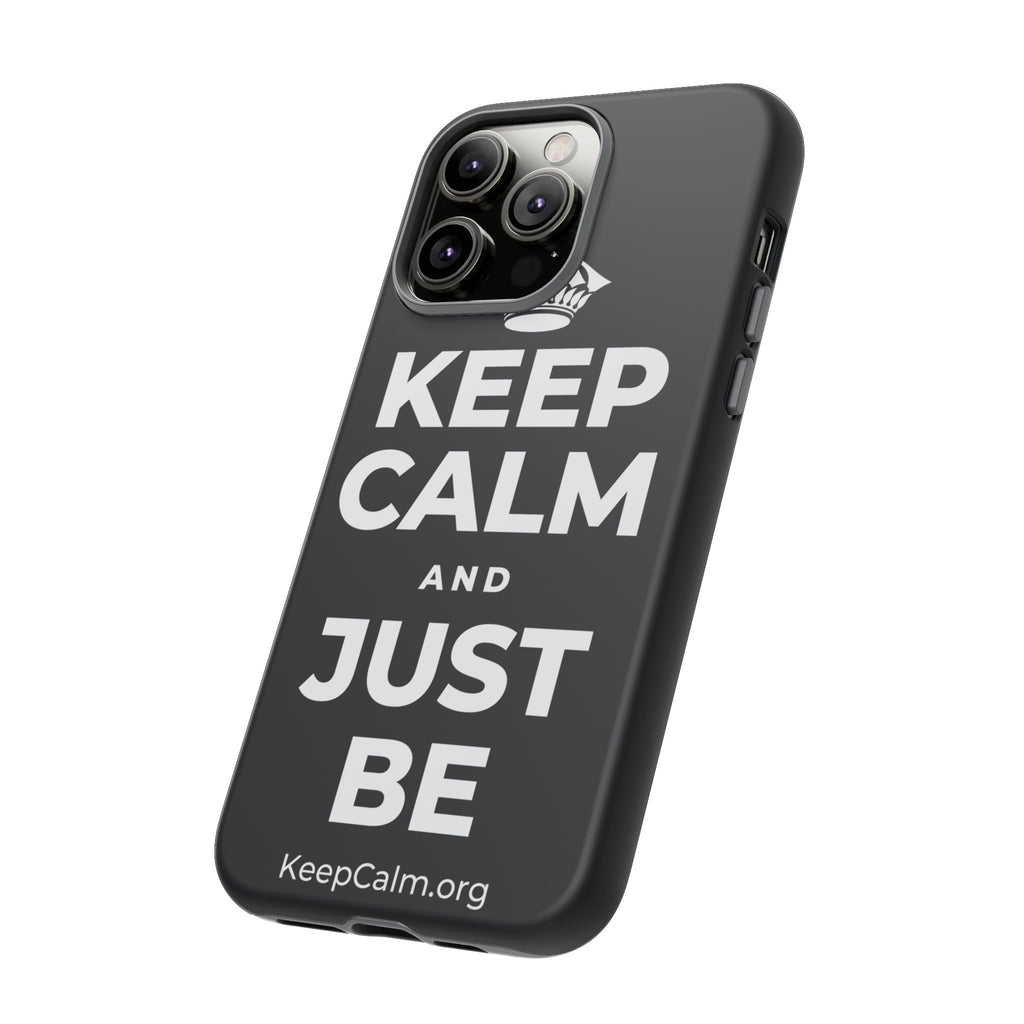 KEEP CALM AND JUST BE Phone Case (Dark)