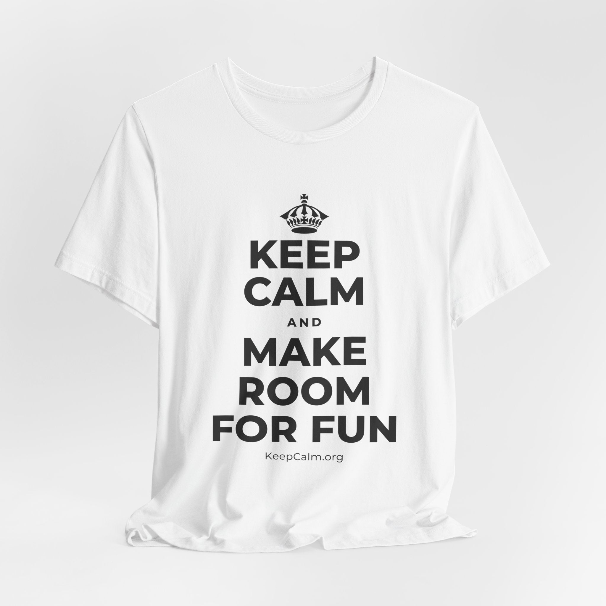 KEEP CALM AND MAKE ROOM FOR FUN T-Shirt (White–Asphalt)
