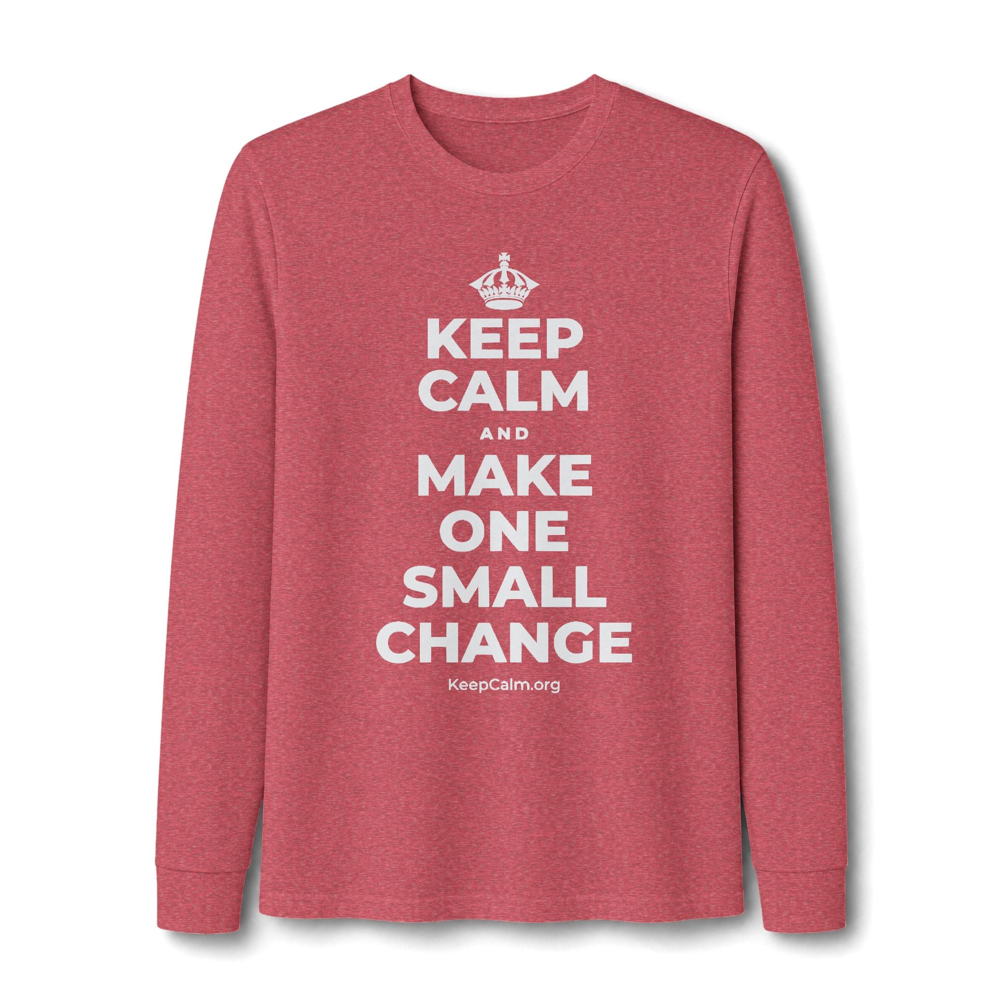 KEEP CALM AND MAKE ONE SMALL CHANGE Long Sleeve Tee