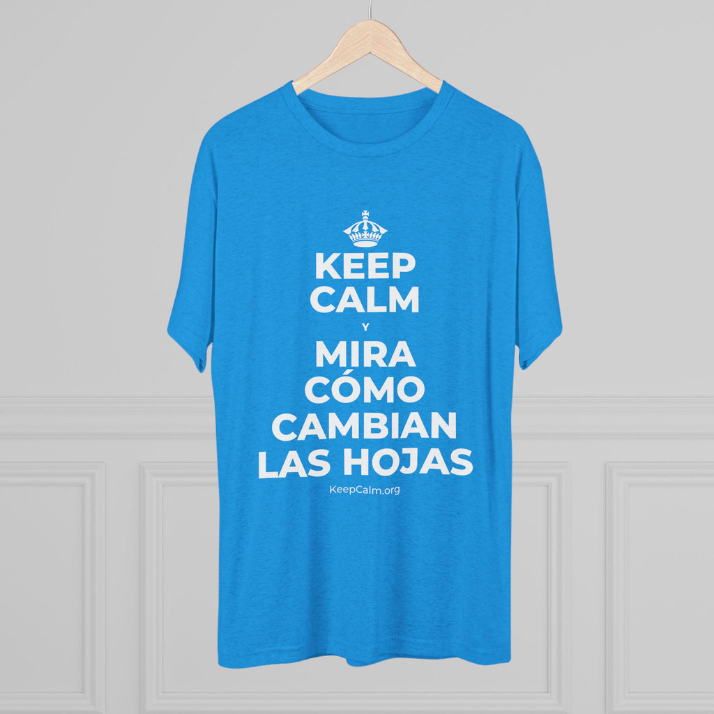 KEEP CALM Y MIRA CÓMO CAMBIAN LAS HOJAS Tri-Blend Tee