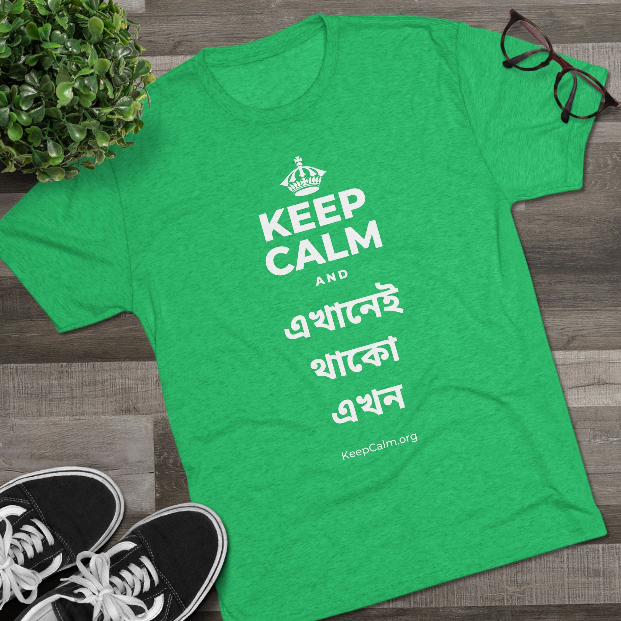 KEEP CALM AND এখানেই থাকো এখন Tri-Blend Tee
