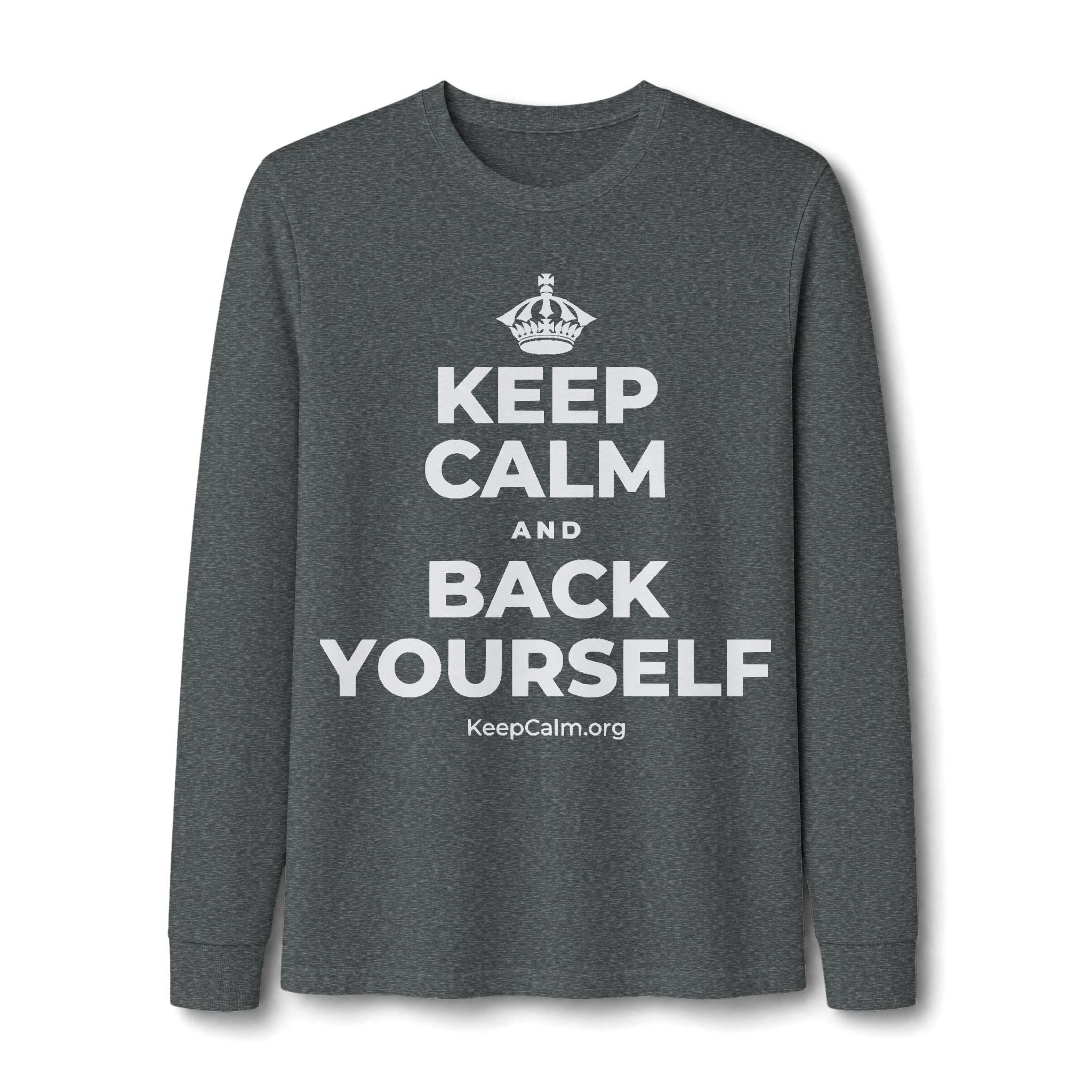 KEEP CALM AND BACK YOURSELF Long Sleeve Tee