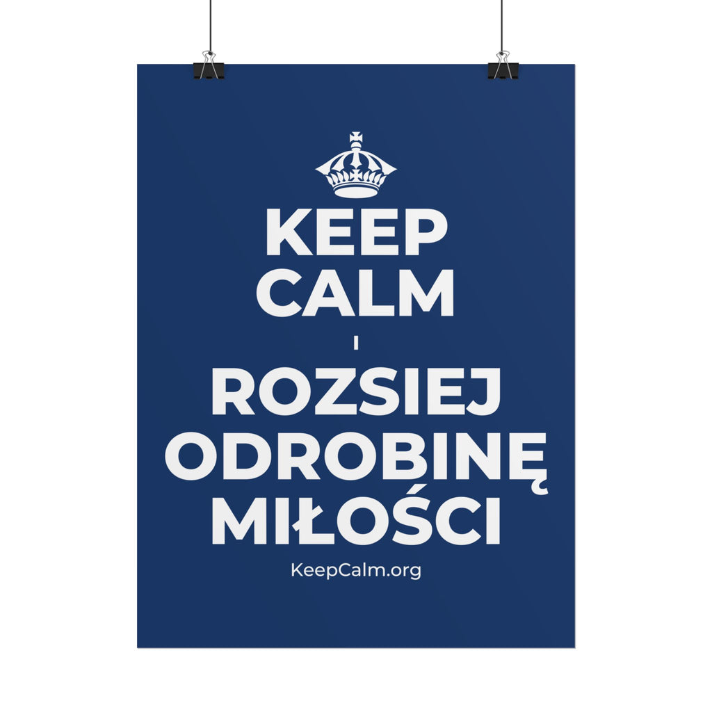 KEEP CALM I ROZSIEJ ODROBINĘ MIŁOŚCI Poster