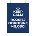 KEEP CALM I ROZSIEJ ODROBINĘ MIŁOŚCI Poster