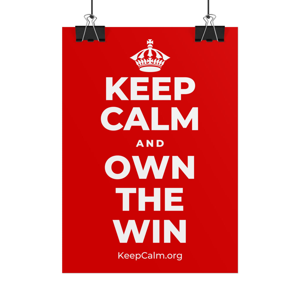 KEEP CALM AND OWN THE WIN Poster