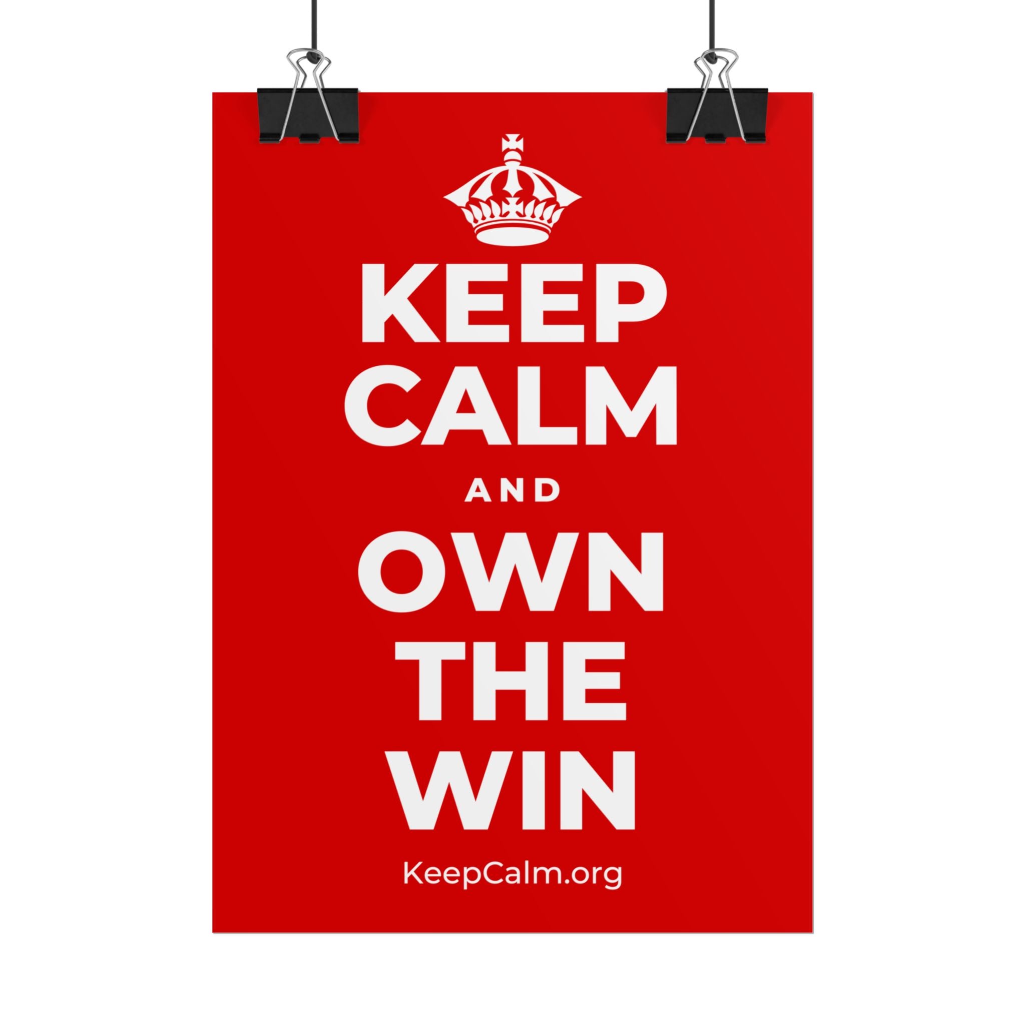 KEEP CALM AND OWN THE WIN Poster