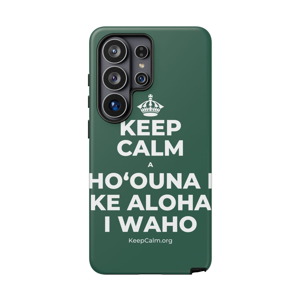 KEEP CALM A HOʻOUNA I KE ALOHA I WAHO Phone Case