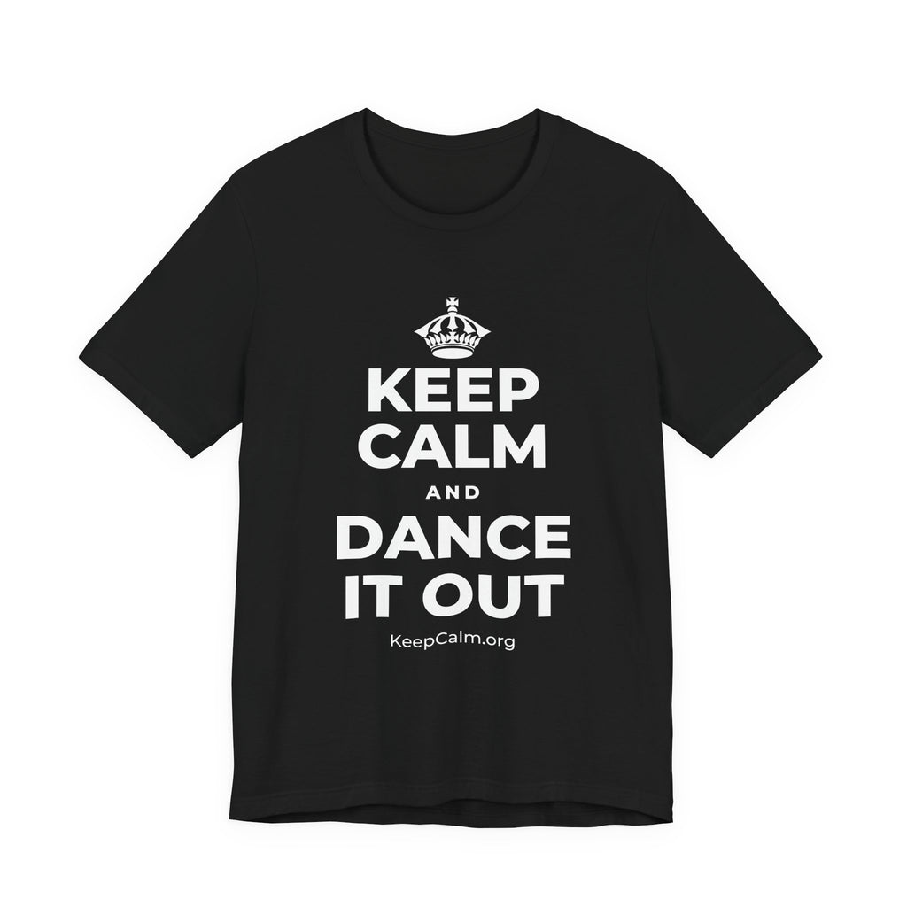 KEEP CALM AND DANCE IT OUT T-Shirt (White–Asphalt)