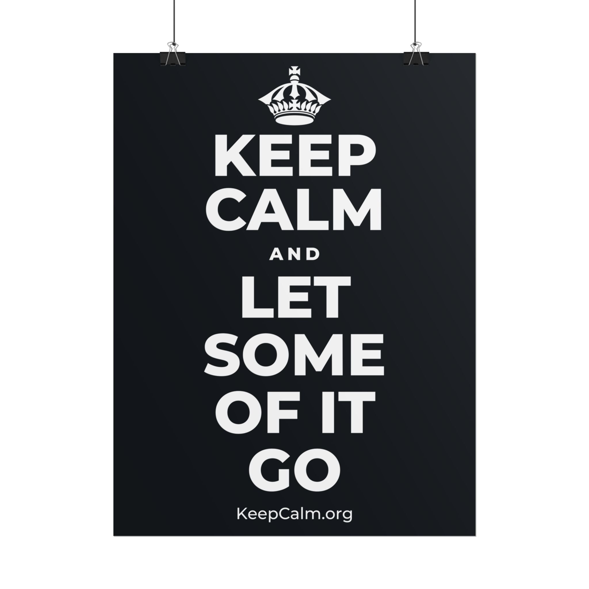 KEEP CALM AND LET SOME OF IT GO Poster (Dark)
