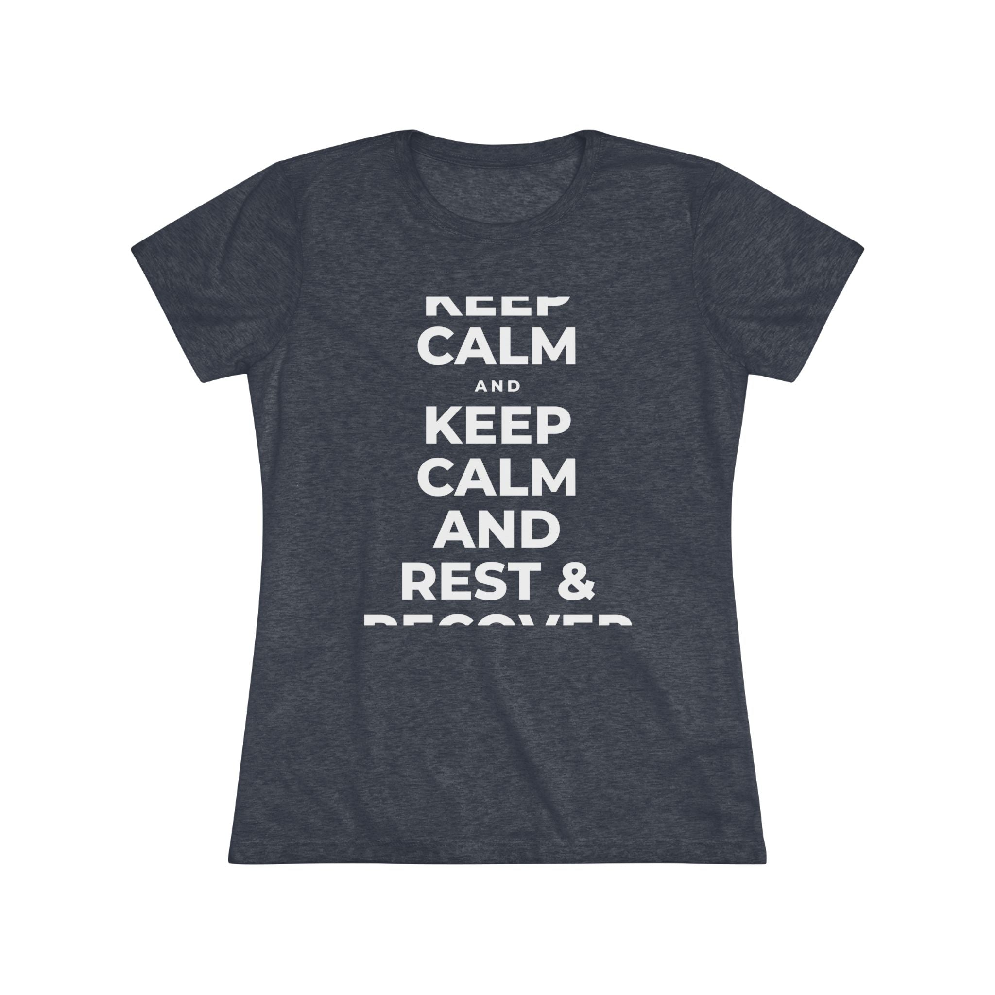 KEEP CALM AND REST & RECOVER Women's Tri-Blend Tee