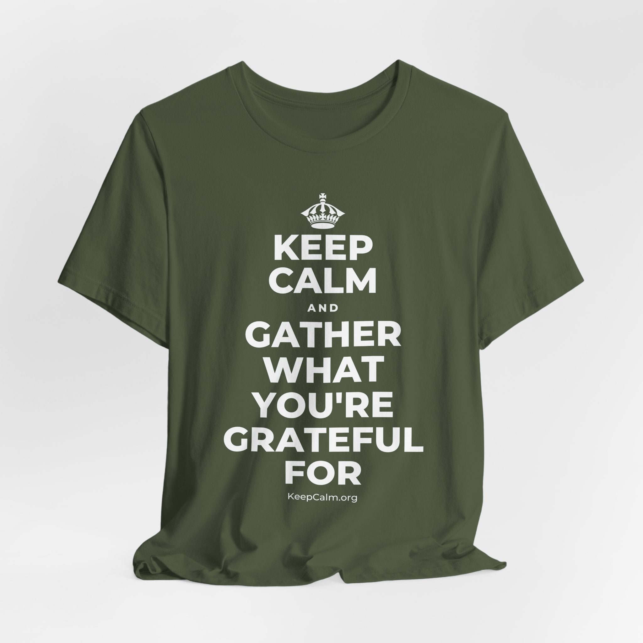 KEEP CALM AND GATHER WHAT YOU'RE GRATEFUL FOR T-Shirt (Military Green–Autumn)