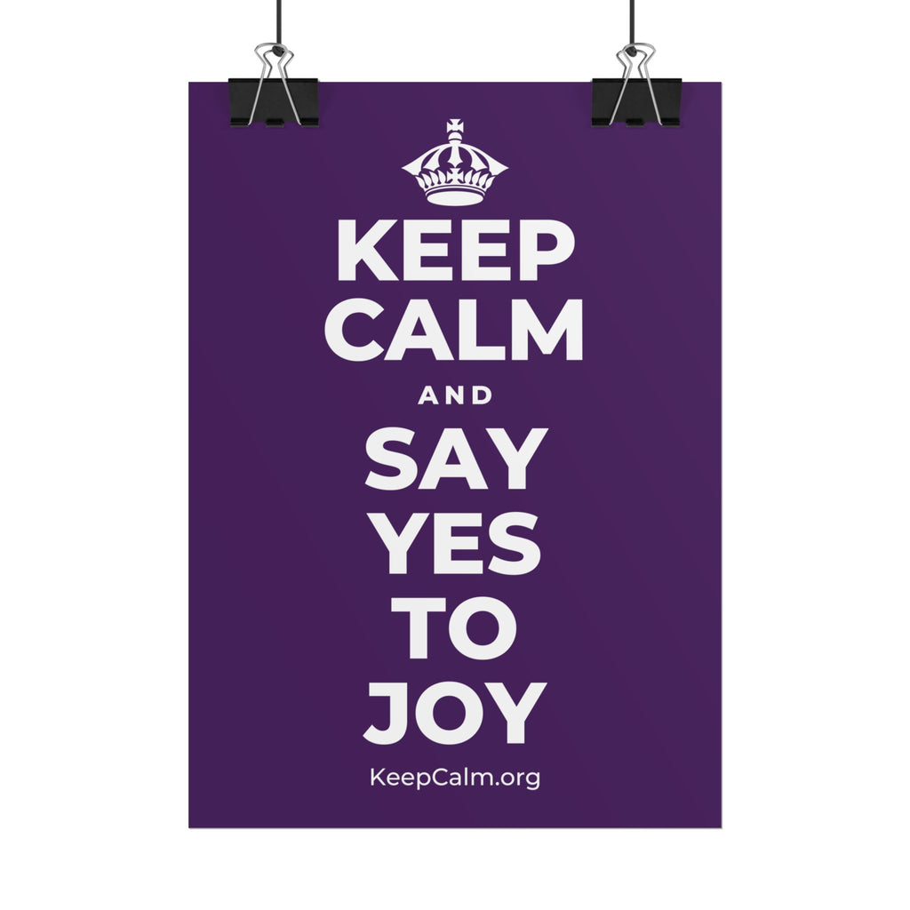 KEEP CALM AND SAY YES TO JOY Poster