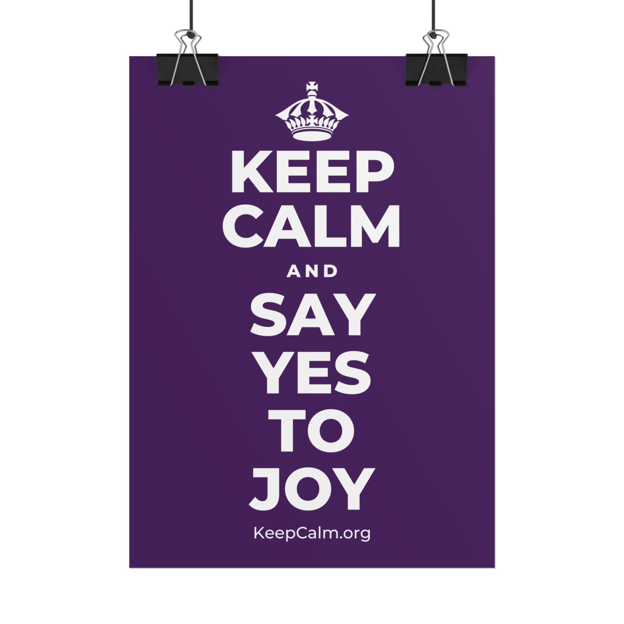 KEEP CALM AND SAY YES TO JOY Poster