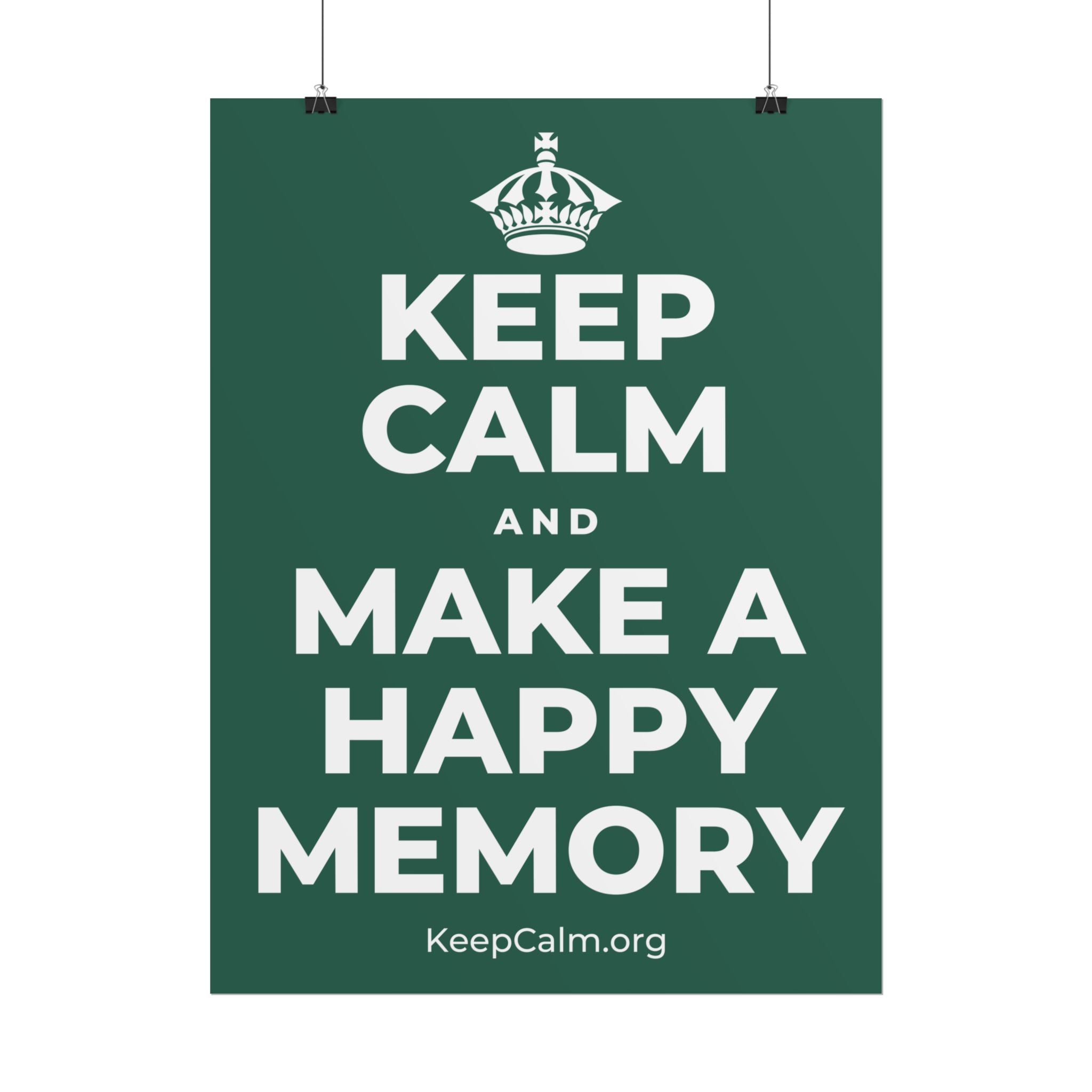 KEEP CALM AND MAKE A HAPPY MEMORY Poster