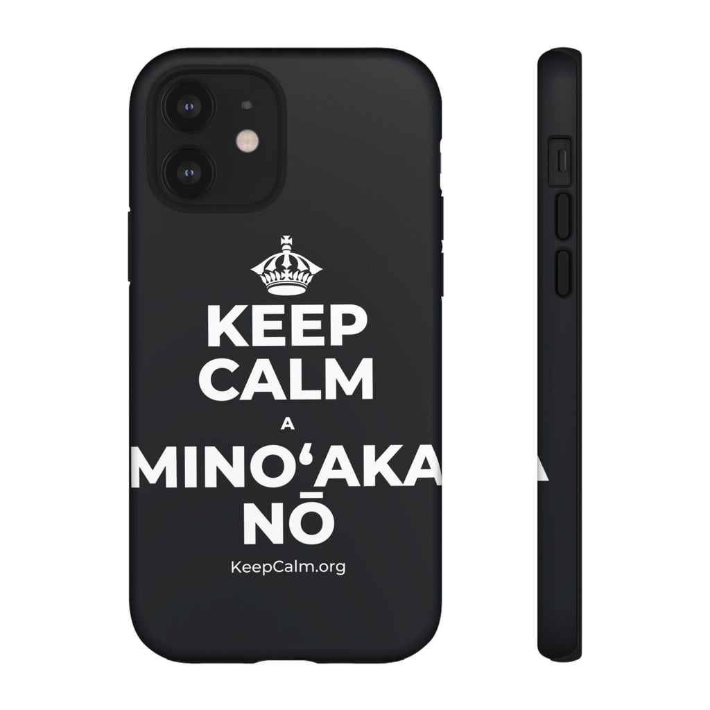 KEEP CALM A MINOʻAKA NŌ Phone Case (Dark)