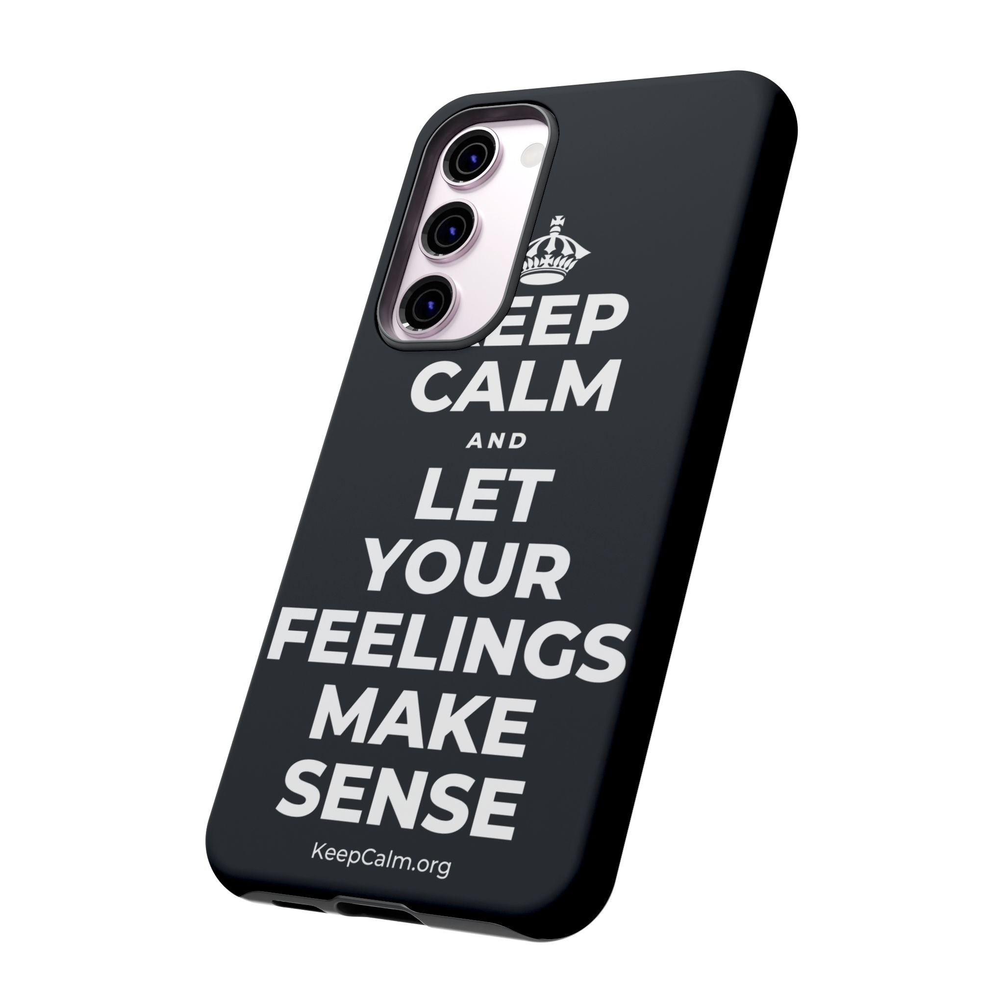 KEEP CALM AND LET YOUR FEELINGS MAKE SENSE Phone Case (Dark)