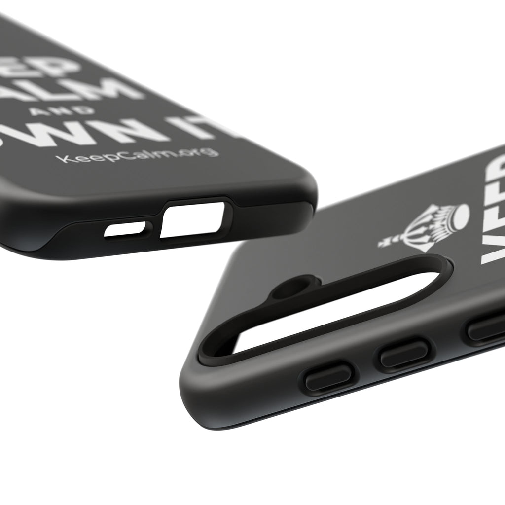 KEEP CALM AND OWN IT Phone Case