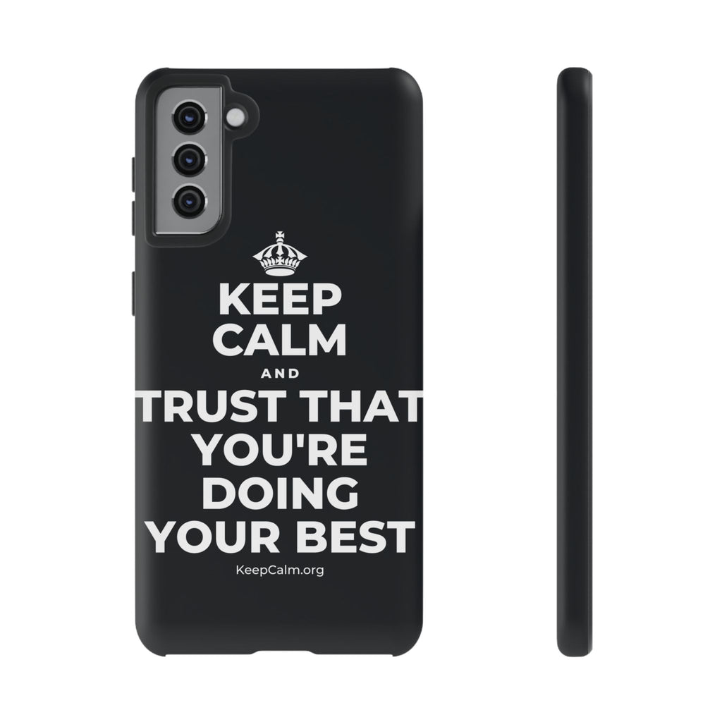 KEEP CALM AND TRUST THAT YOU'RE DOING YOUR BEST Phone Case (Dark)