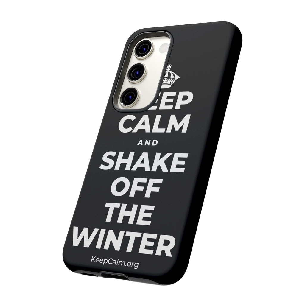 KEEP CALM AND SHAKE OFF THE WINTER Phone Case