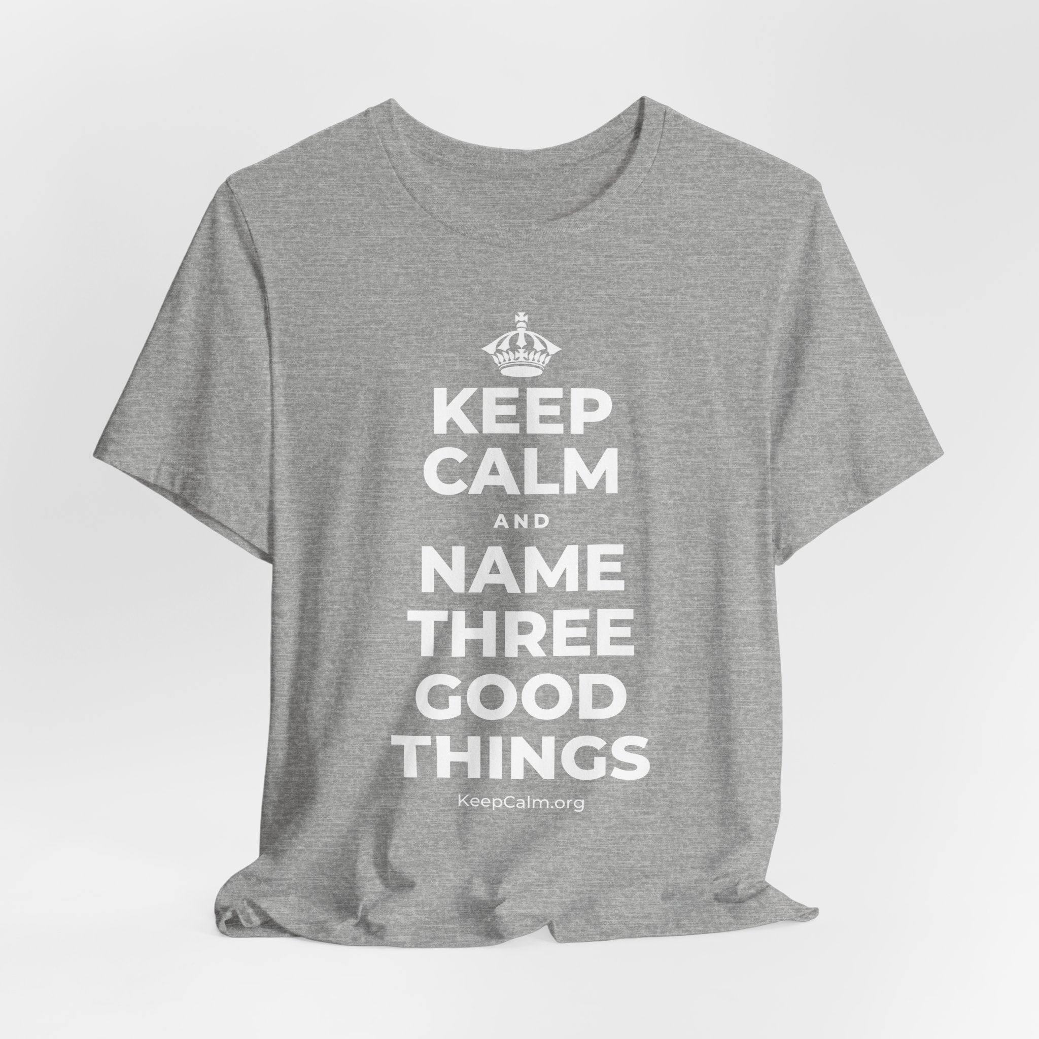 KEEP CALM AND NAME THREE GOOD THINGS T-Shirt (White–Asphalt)