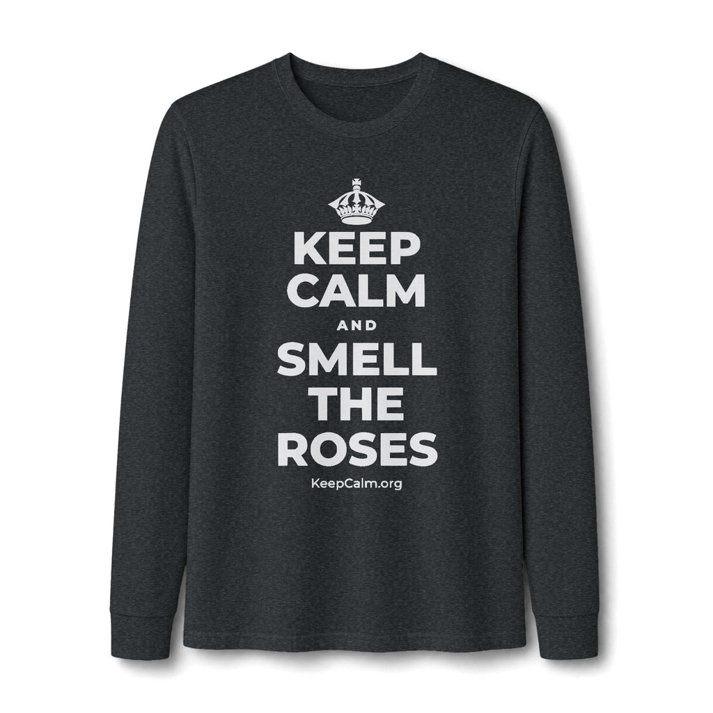 KEEP CALM AND SMELL THE ROSES Long Sleeve Tee
