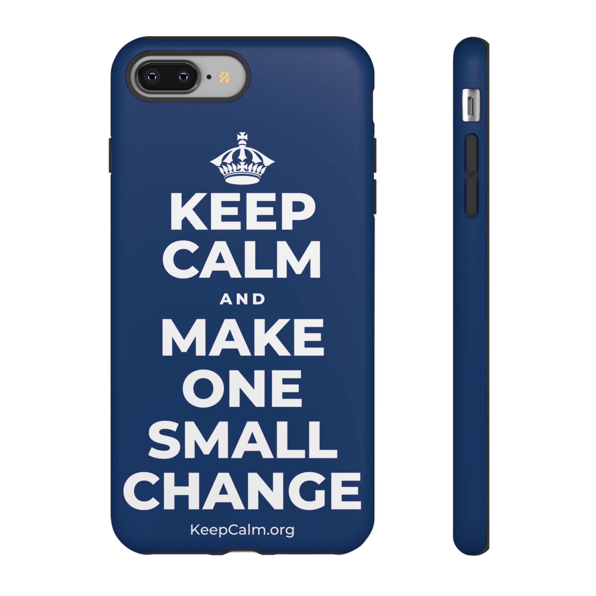 KEEP CALM AND MAKE ONE SMALL CHANGE Phone Case