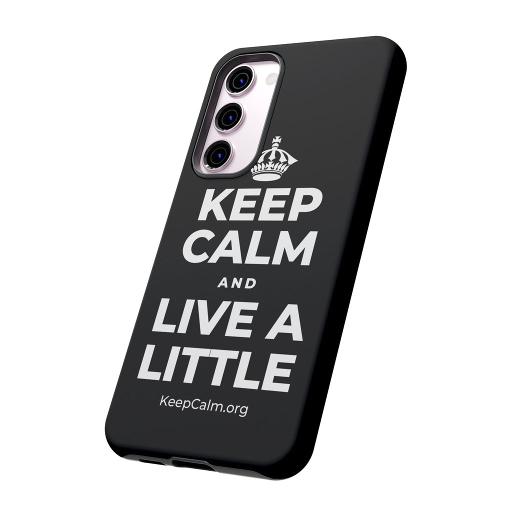 KEEP CALM AND LIVE A LITTLE Phone Case