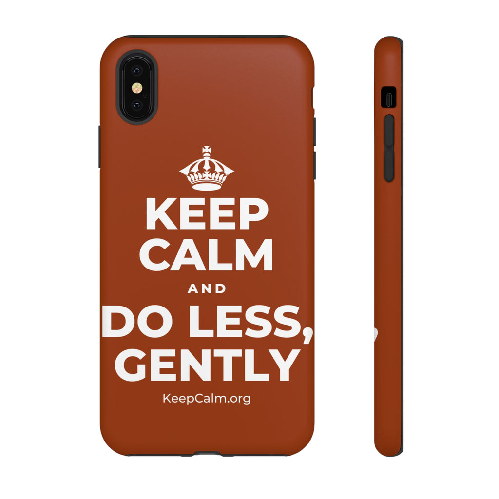 KEEP CALM AND DO LESS, GENTLY Phone Case