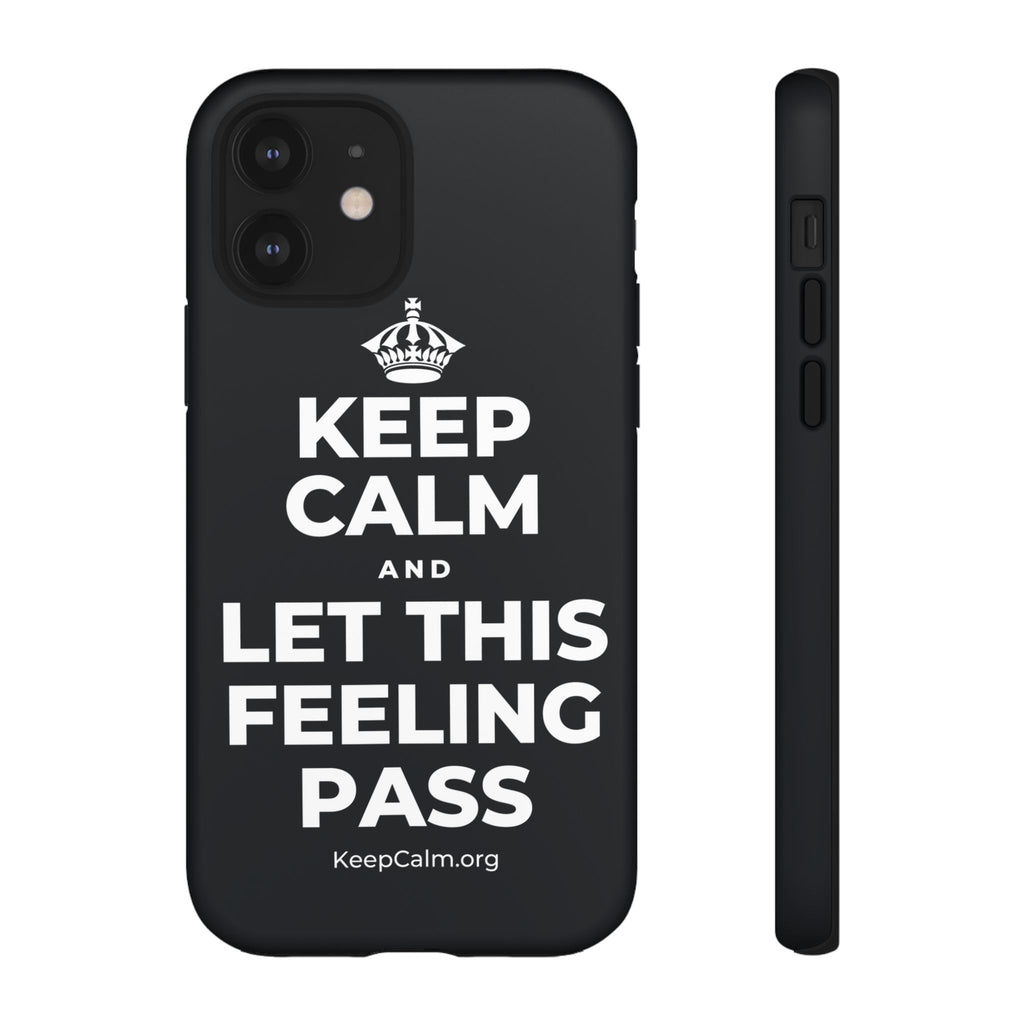 KEEP CALM AND LET THIS FEELING PASS Phone Case (Dark)