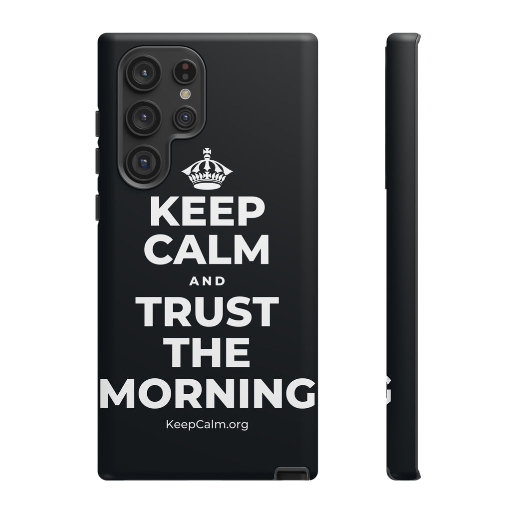 KEEP CALM AND TRUST THE MORNING Phone Case (Dark)