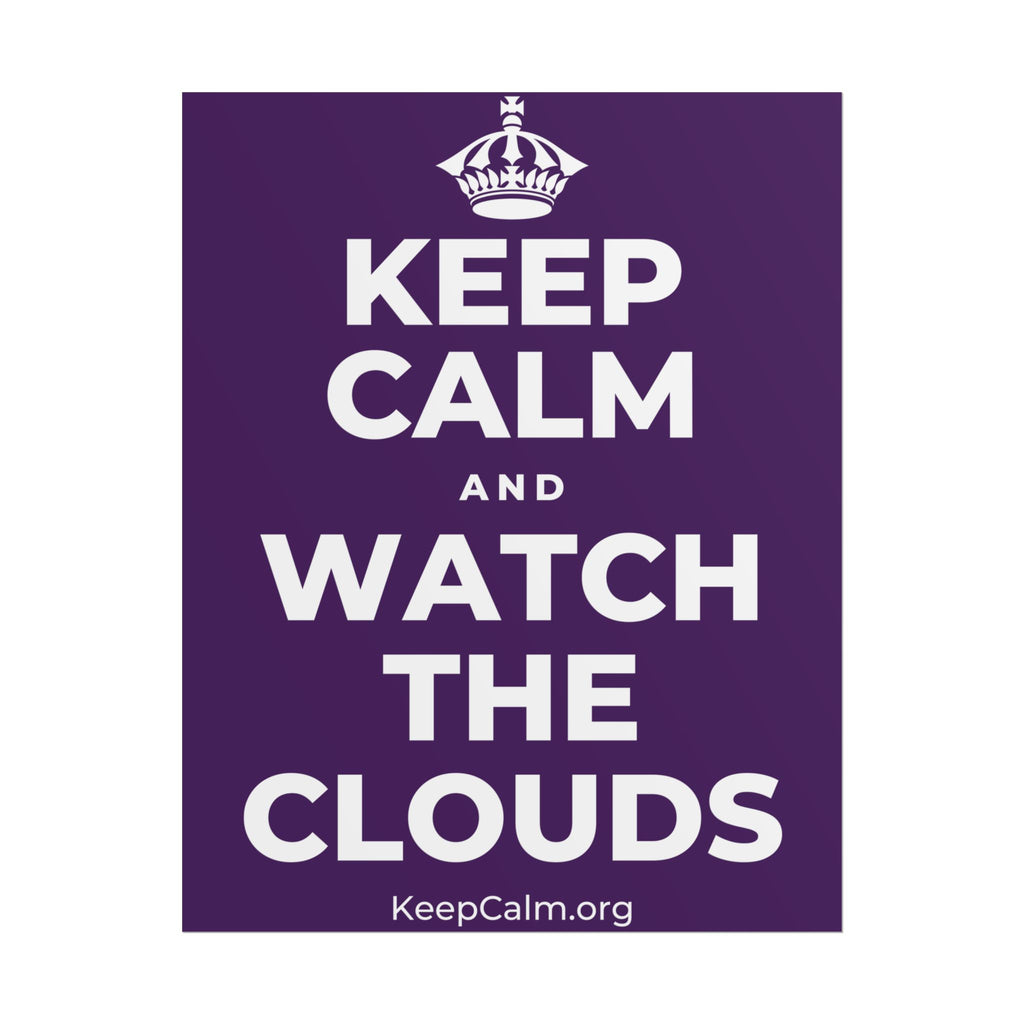 KEEP CALM AND WATCH THE CLOUDS Poster