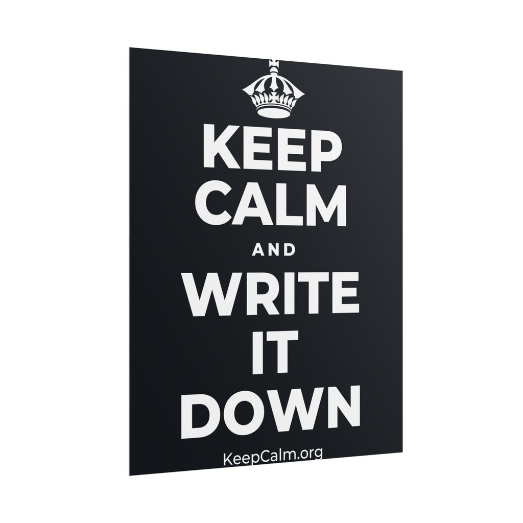 KEEP CALM AND WRITE IT DOWN Poster (Dark)