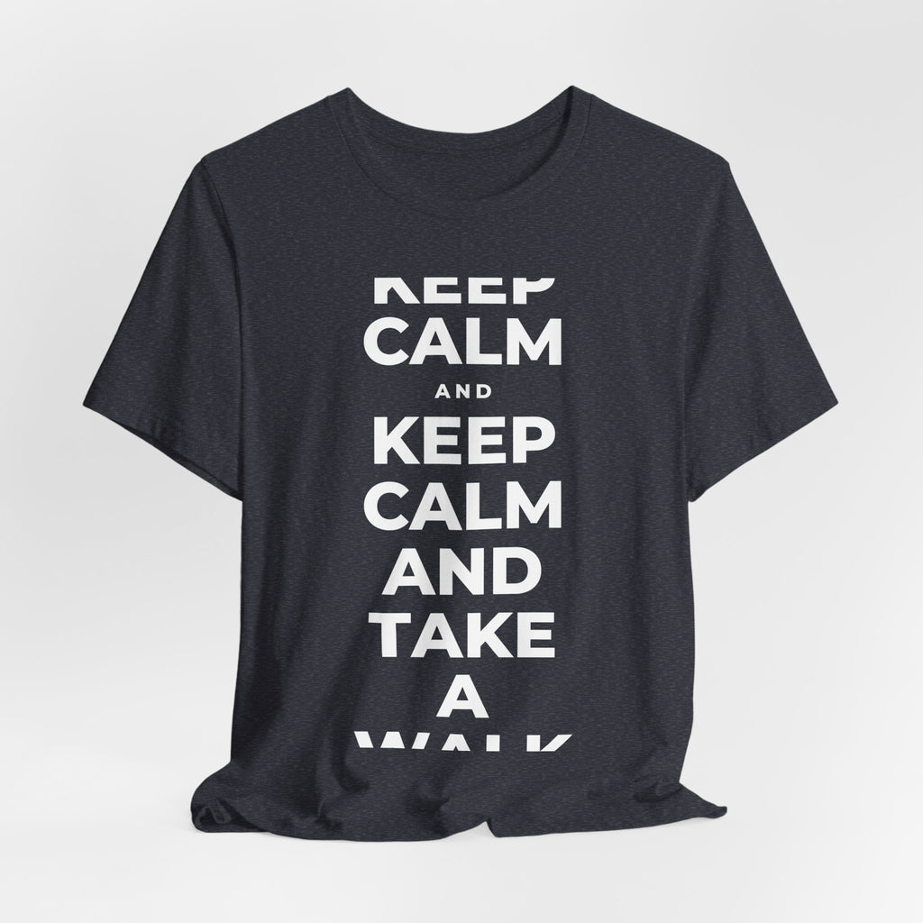 KEEP CALM AND TAKE A WALK T-Shirt (White–Asphalt)