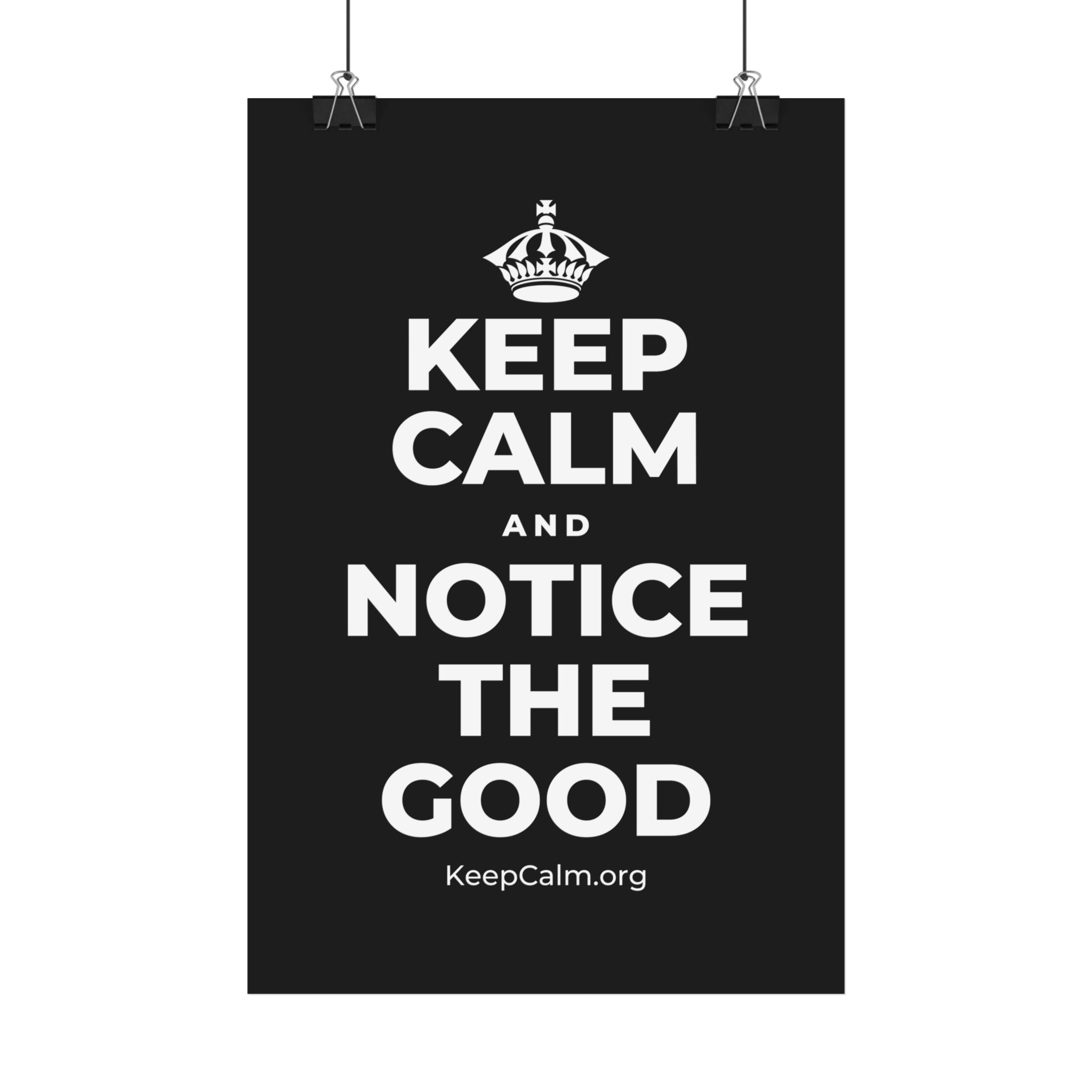 KEEP CALM AND NOTICE THE GOOD Satin Poster