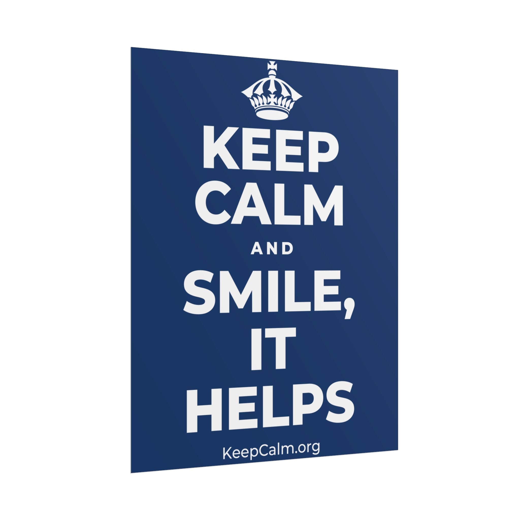 KEEP CALM AND SMILE, IT HELPS Poster